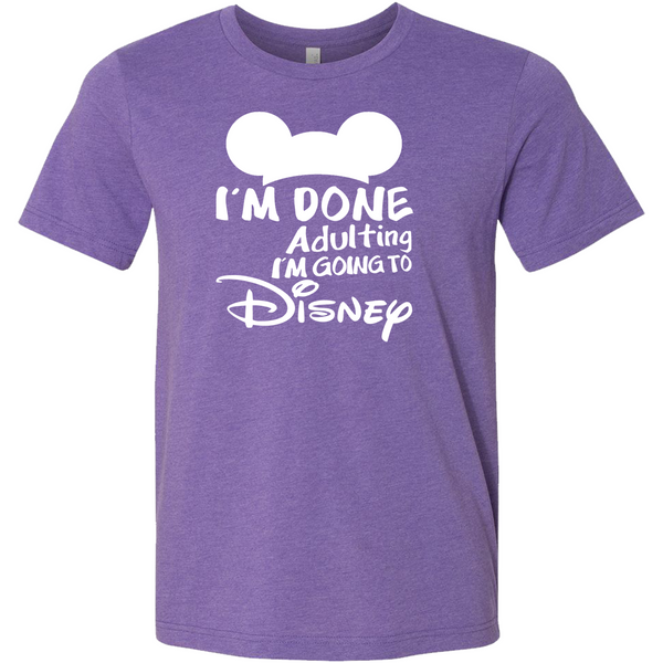 I'm Done Adulting I'm Going To Disney T Shirt, I'm Done Adulting I'm Going To Disney Shirt, Disney World Shirt, Disney Matching Shirt