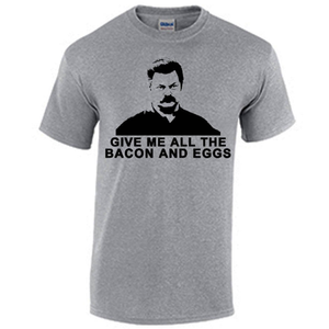Ron Swanson Give Me All The Bacon and Eggs Tee Shirt, Parks and Recreation Shirt, Ron Swanson Shirt, Parks and Rec Shirt